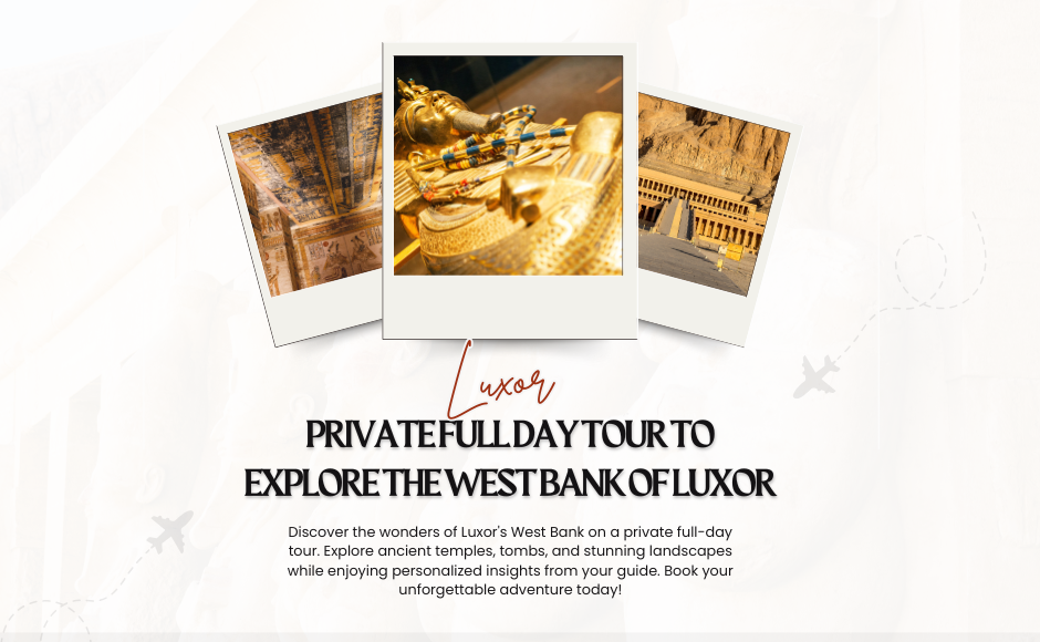 Private Full Day Tour To Explore The West Bank of Luxor